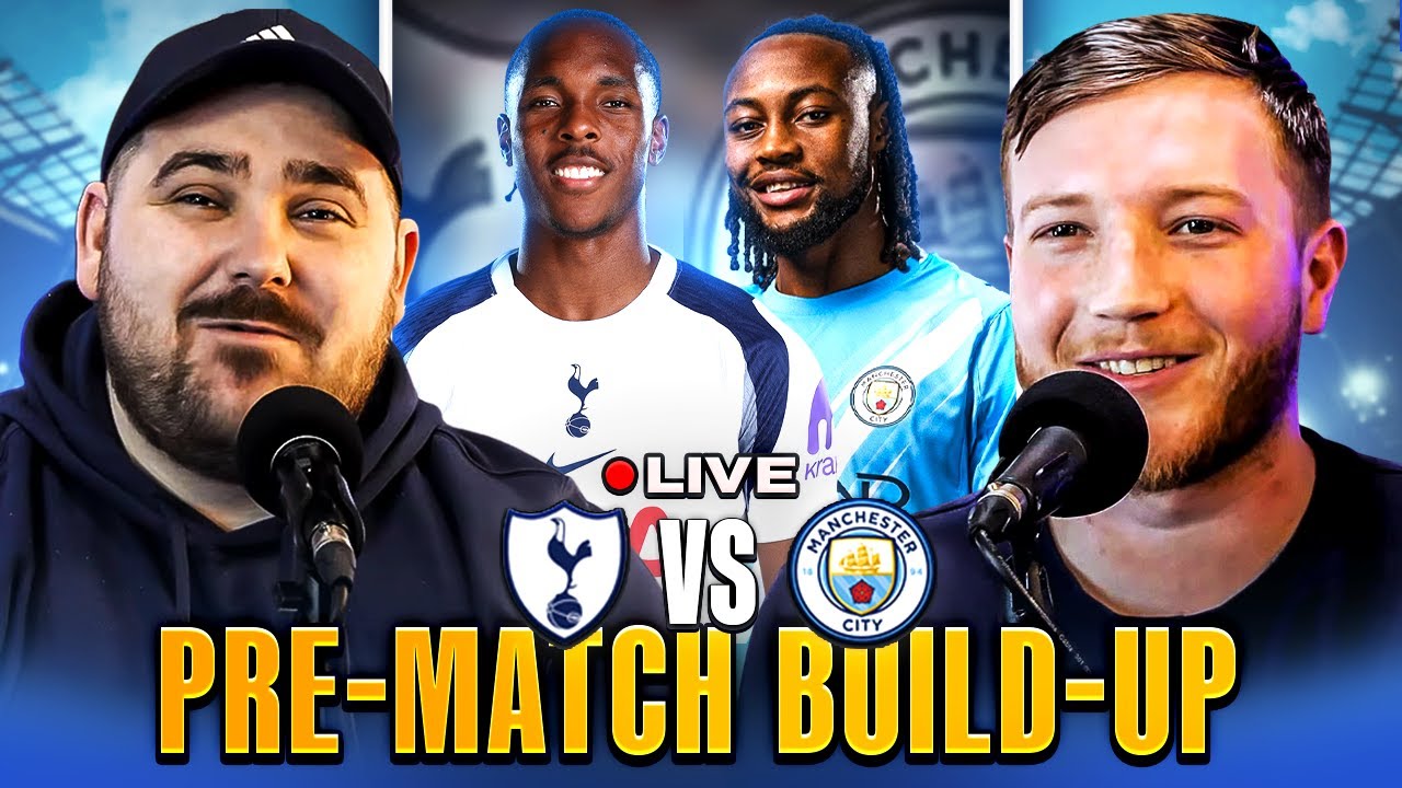 TOTTENHAM HOTSPUR vs MANCHESTER CITY | MATCH DAY LIVE | PREMIER LEAGUE