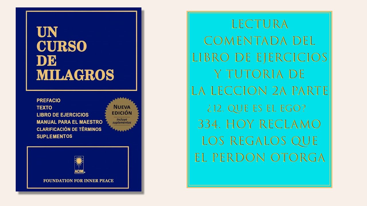 Libro ejercicios. Lección 334. Hoy reclamo los regalos que el perdón me entrega