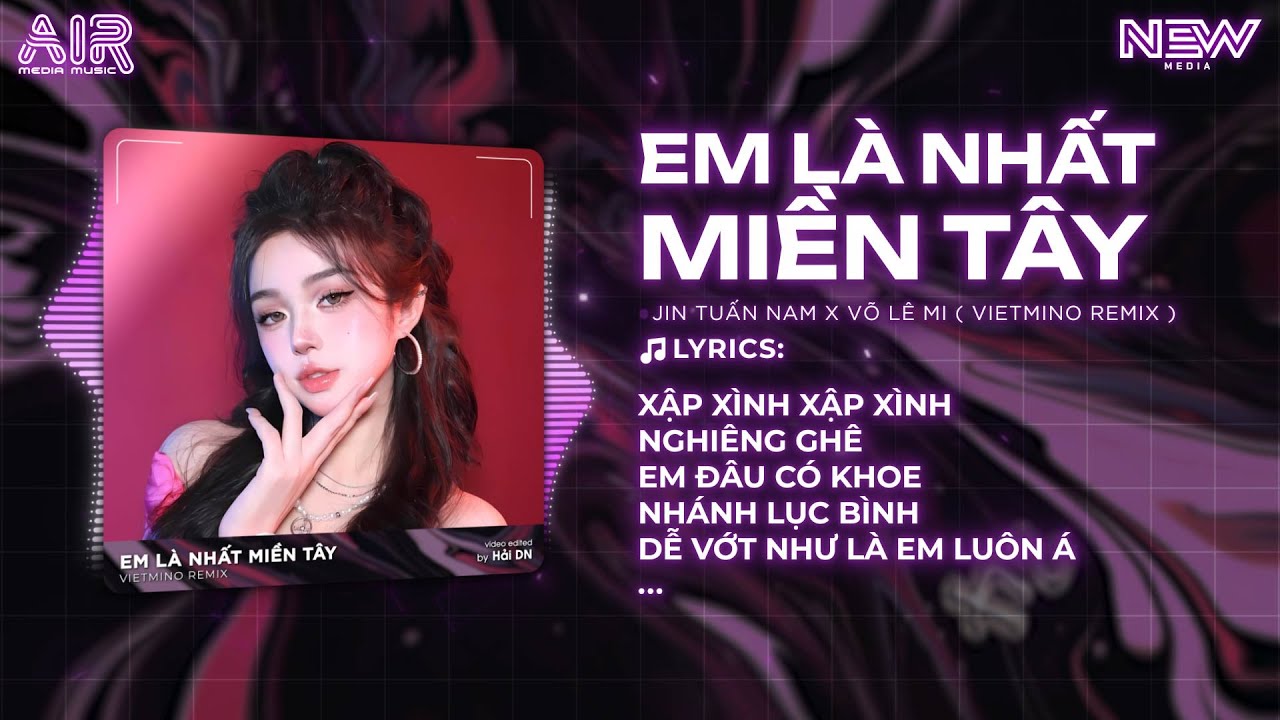 Em Là Nhất Miền Tây Remix(Bản Hót Titkok) - Võ Lê Mi ♫ Xập Xình Xập Xình nghiêng ghe, em đâu có khoe