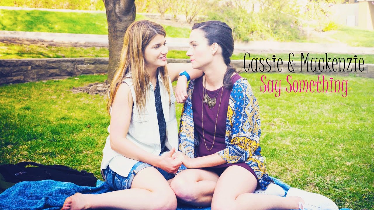 cassie & mackenzie // say something