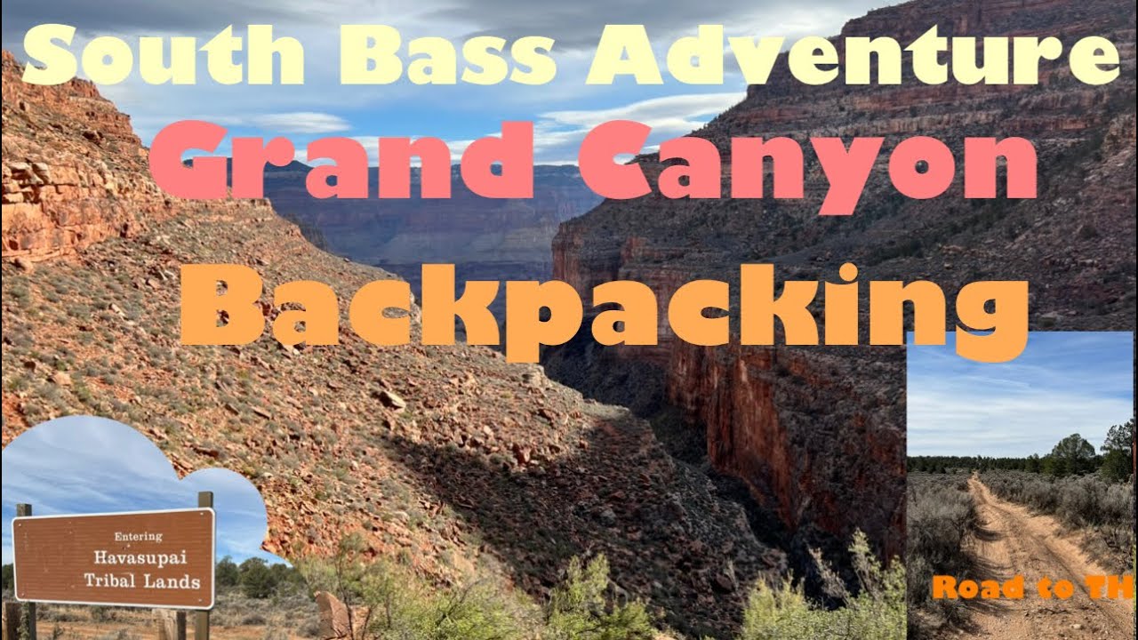 Backpacking South Bass Trail - Grand Canyon - including road info