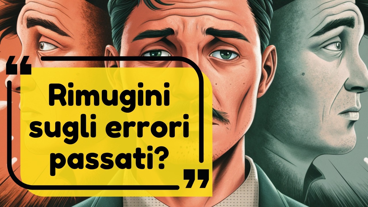 Sempre a rimuginare sugli errori passati? I tratti di personalità che ti tengono incastrato nel loop