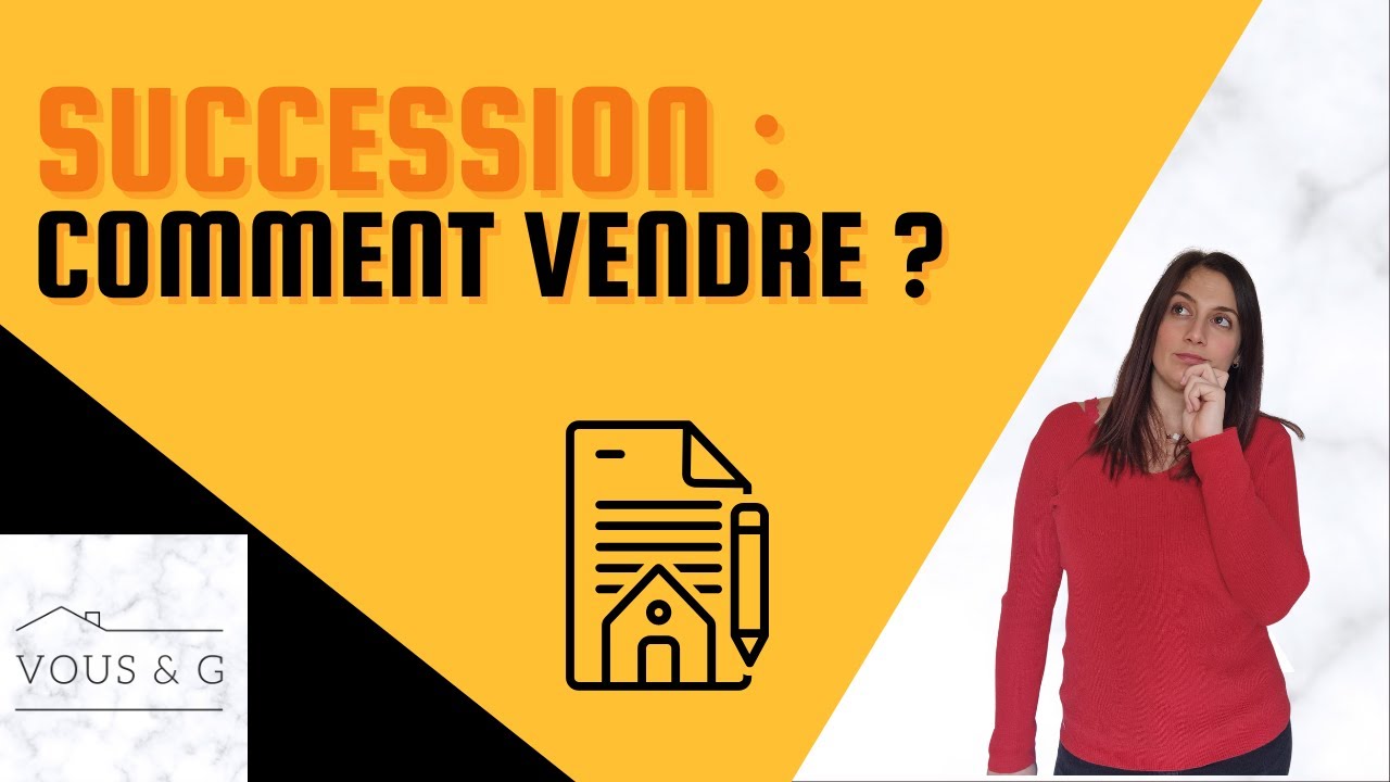 ☝️ Comment vendre un bien en succession ?