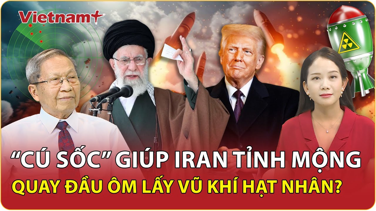 Thiếu tướng Lê Văn Cương: “Cú sốc” của Mỹ khiến Iran tỉnh mộng, quay đầu ôm lấy vũ khí hạt nhân?