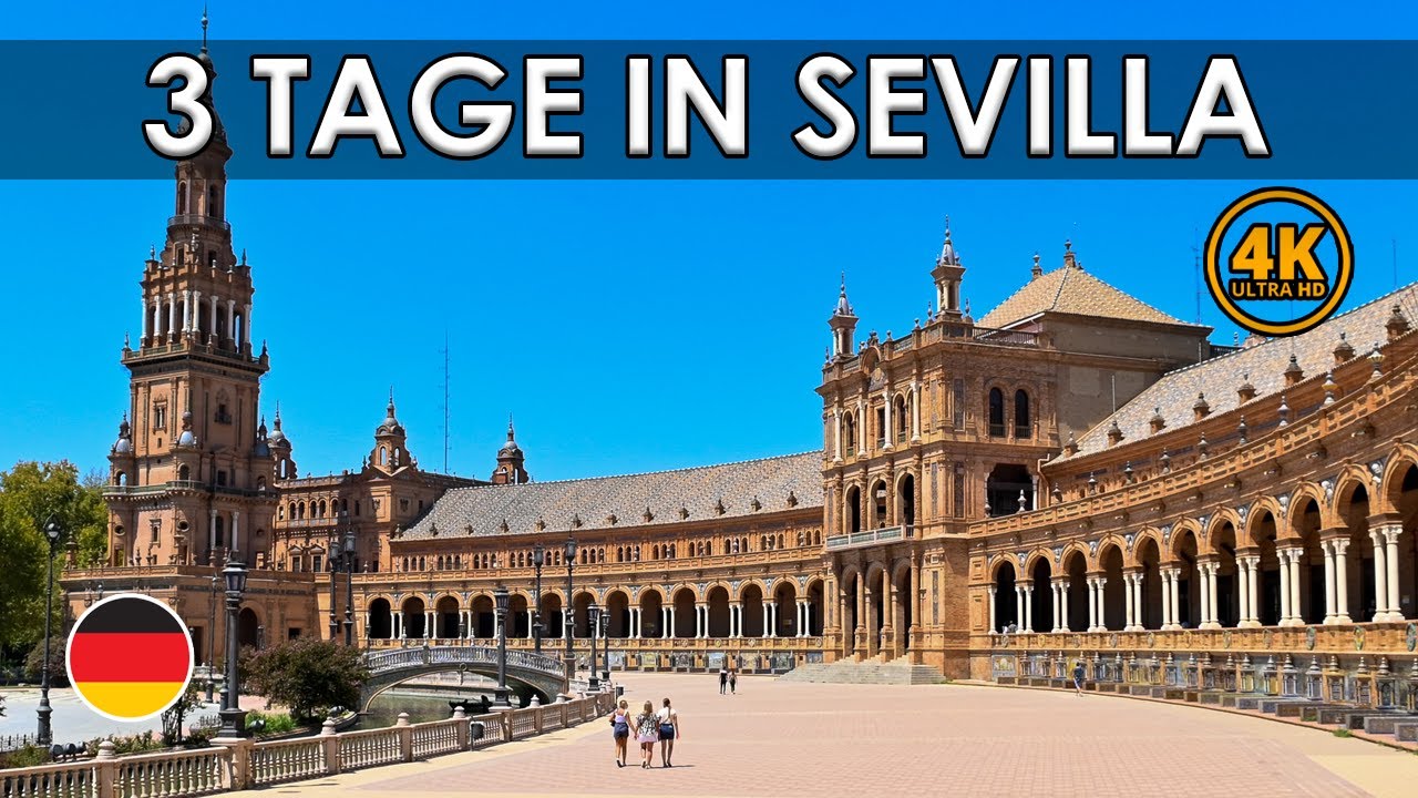 Ein Kurztrip nach Sevilla: Unsere Tipps für einen unvergesslichen Wochenendtrip nach Sevilla [4K/DE]