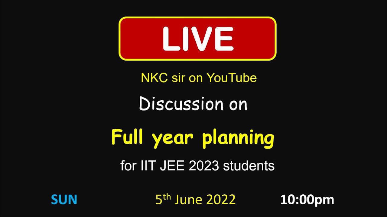 Full Year Planning for JEE 2023 Students  | JEE 2023 Strategy | IIT JEE | JEE Preparation | NKC Sir
