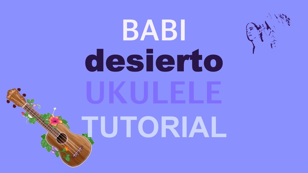 Babi ~ Desierto 🌵 UKULELE tutorial FÁCIL + Play Along