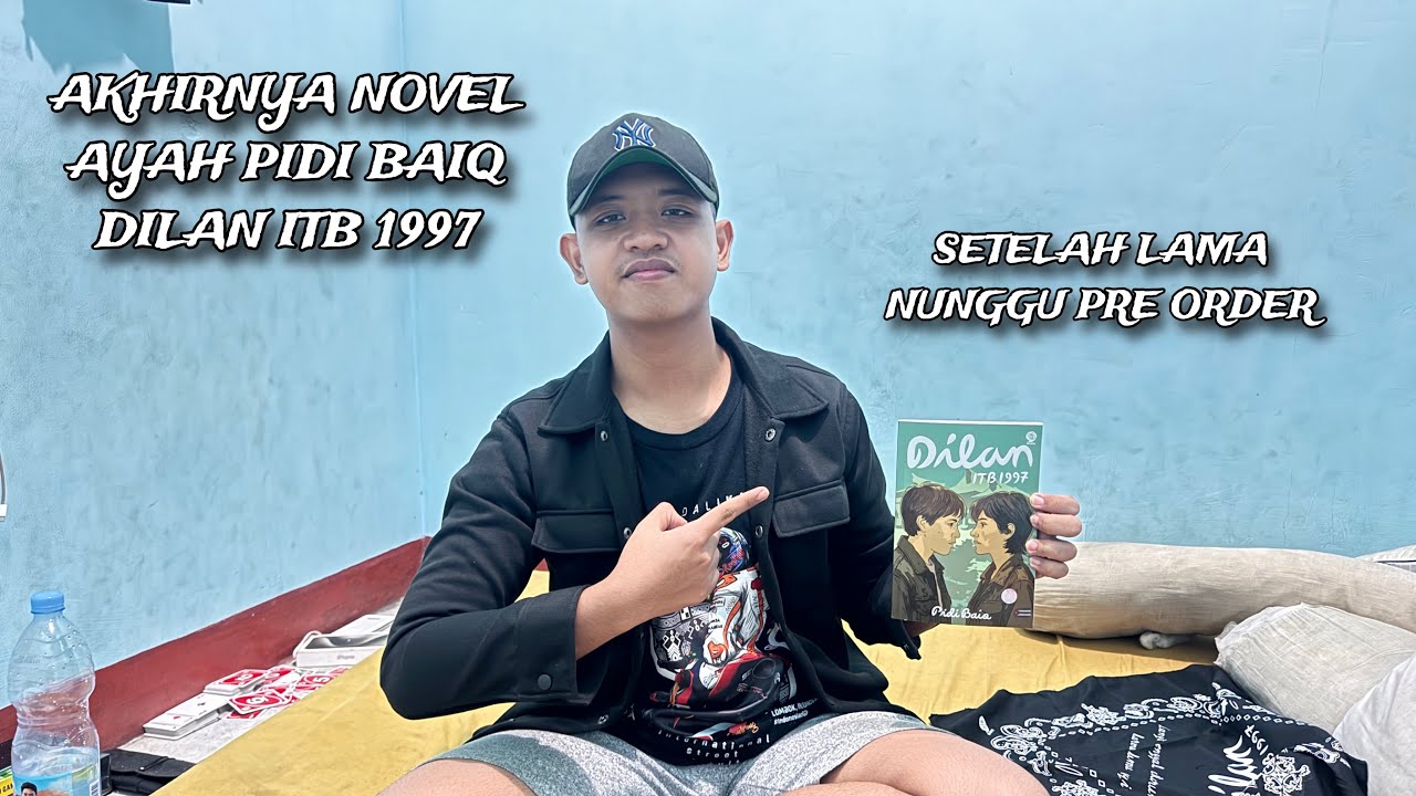 AKHIRNYA YANG DITUNGGU DATANG JUGA NOVEL DILAN ITB 1997 KARYA AYAH PIDI BAIQ
