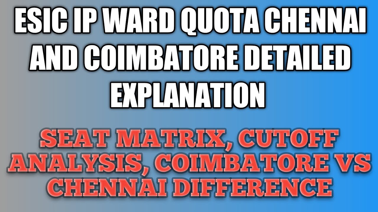 ESIC MEDICAL COLLEGE IP WARD QUOTA CHENNAI VS COIMBATORE COMPARISON|CUTOFF ANALYSIS|SEAT MATRIX