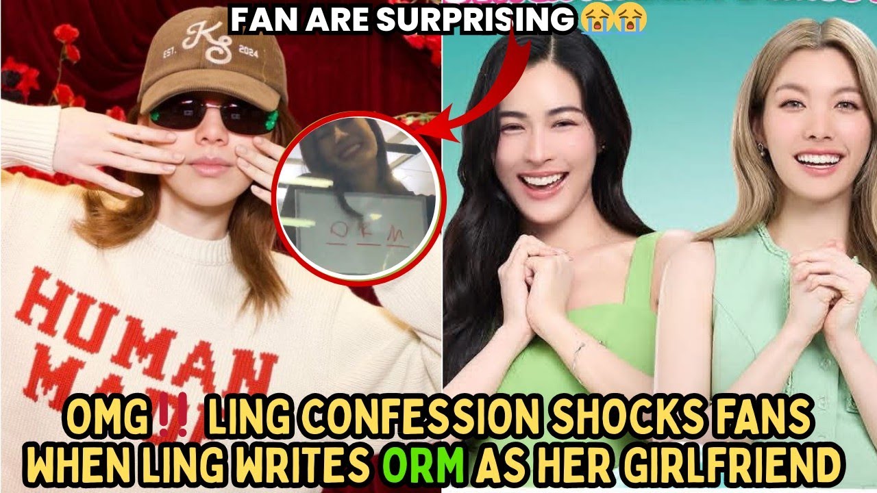 Ling's confession:Who is your girlfriend and then Ling’s Answer Orm. #lingorm #gl 