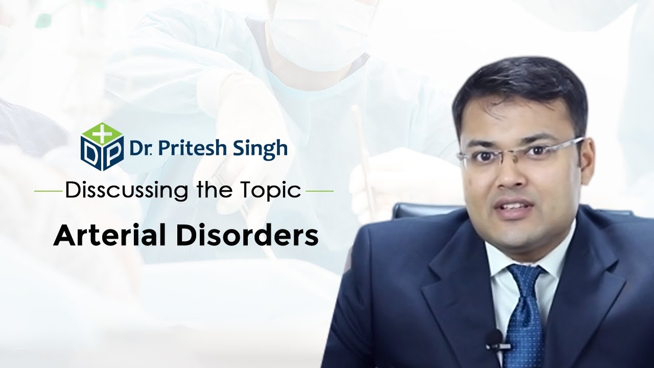 Dr Pritesh Discusses 'ARTERIAL DISEASES'