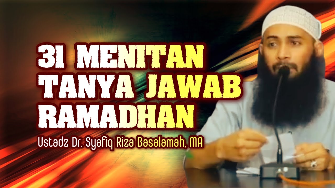 31 MENIT TANYA JAWAB PUASA RAMADHAN - Ustadz Dr. Syafiq Riza Basalamah, MA