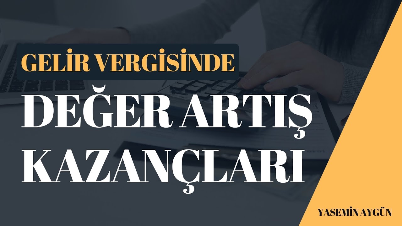 Gelir Vergisinde Değer Artış Kazançları