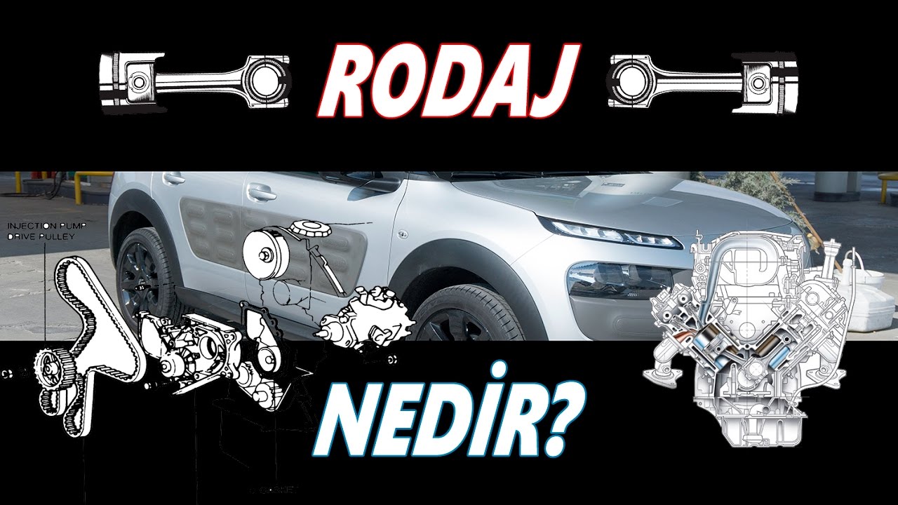 Rodaj Nedir Nasıl Yapılır? Genel Bilinenler!