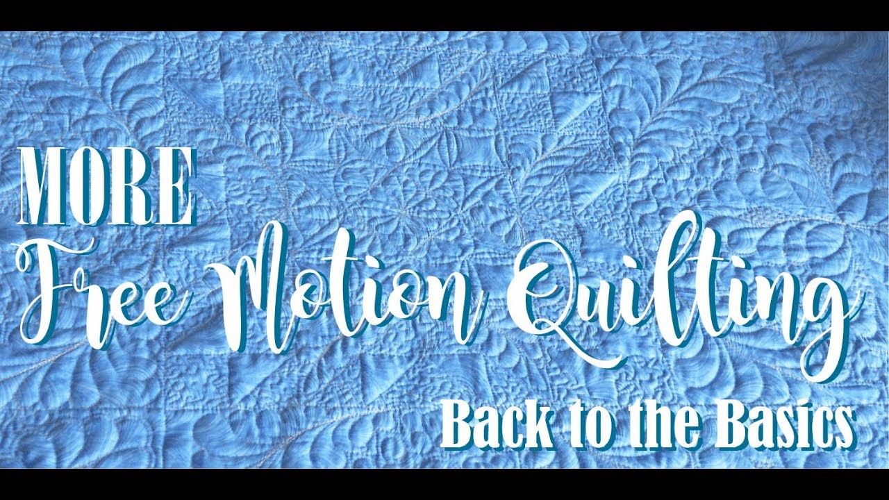 Lesson 5 -  Back to the Basics with Free Motion Quilting