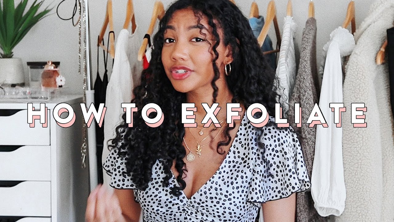 How To Exfoliate Your Skin | SKINCARE 101