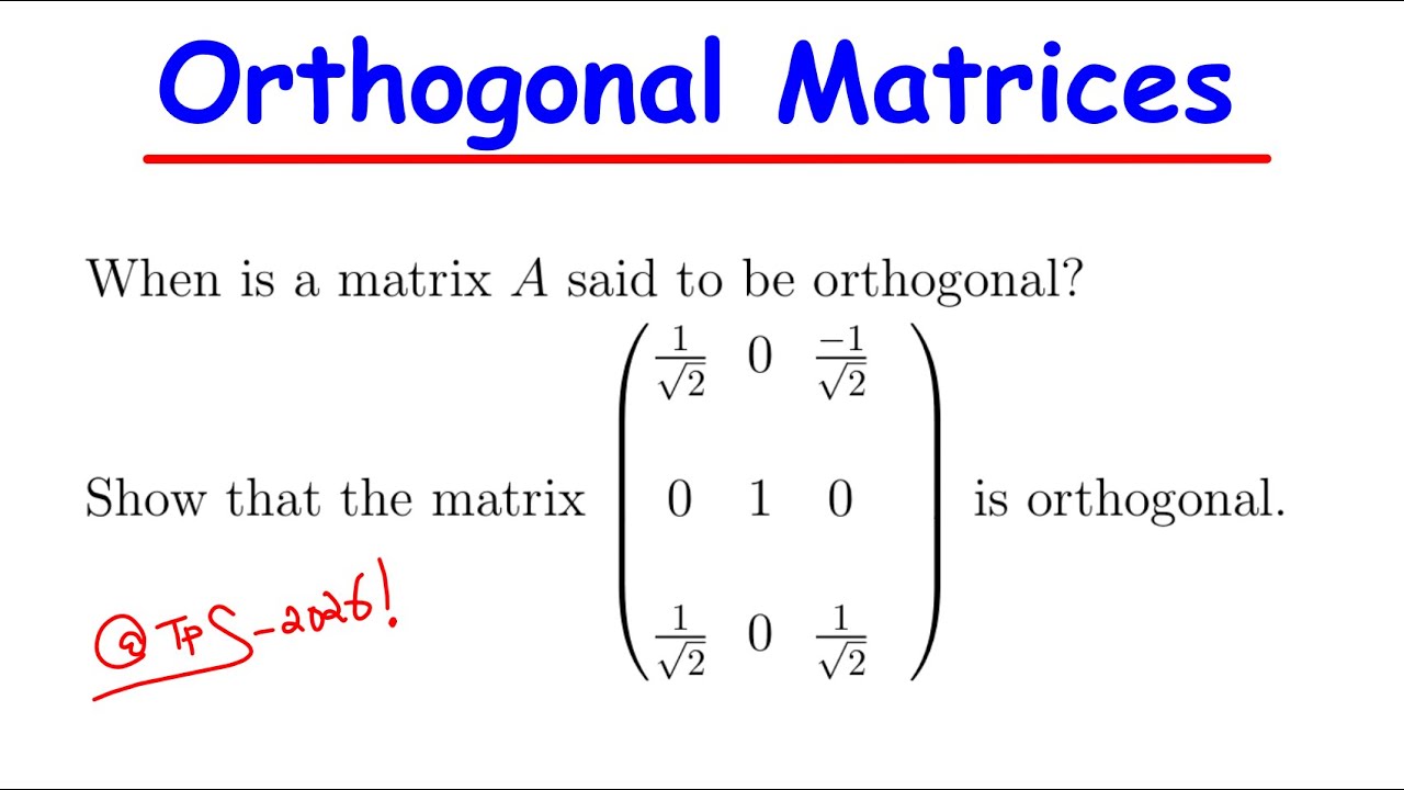Orthogonal Matrices | Define & Prove