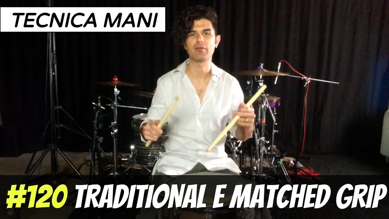Impugnare le Bacchette: Traditional Grip & Matched Grip #120