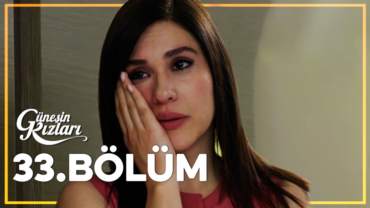 Güneşin Kızları 33. Bölüm - Full Bölüm