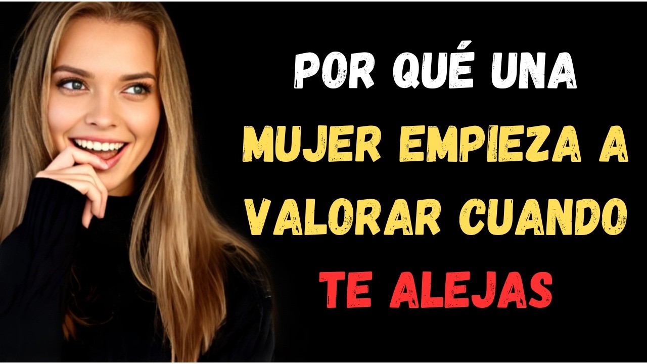Por Qué Una Mujer Empieza a Valorar Cuando Te Alejas_#atraccion femenina#psicologia femenina