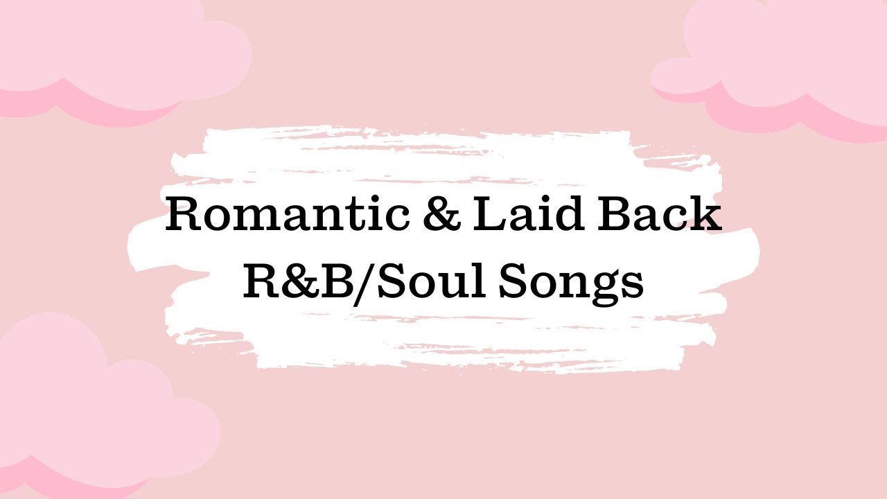 Romantic & Laid Back R&B Songs - 1 Hour Playlist