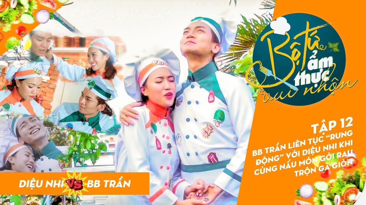 Bộ Tứ Ẩm Thực Vui Nhộn Mùa 1 | Tập 12: BB Trần "rung động" với Diệu Nhi khi nấu Gỏi Rau Trộn Gà Giòn