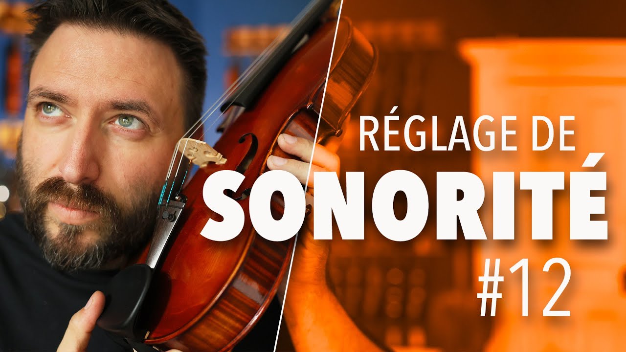 RÉGLAGE DE SONORITÉ D’UN VIOLON : Comment un luthier peut transformer le son de votre instrument