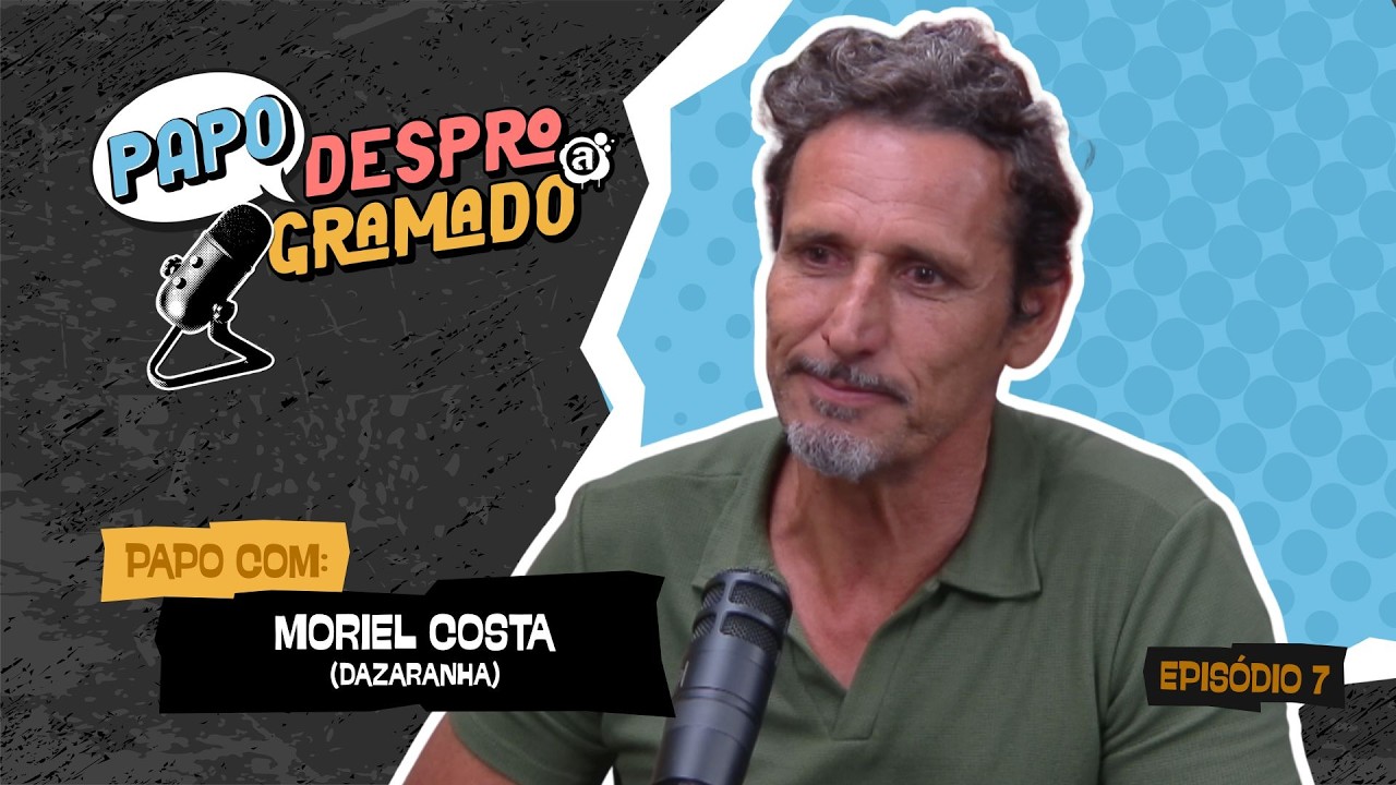MORIEL COSTA (DAZARANHA) | PAPO DESPROGRAMADO #007