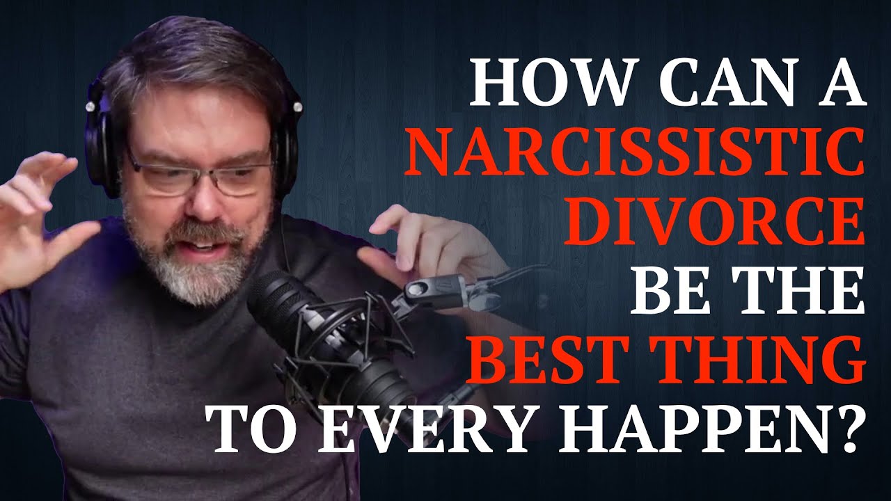 The best thing that ever happened to me | overcoming the narcissistic divorce nightmare
