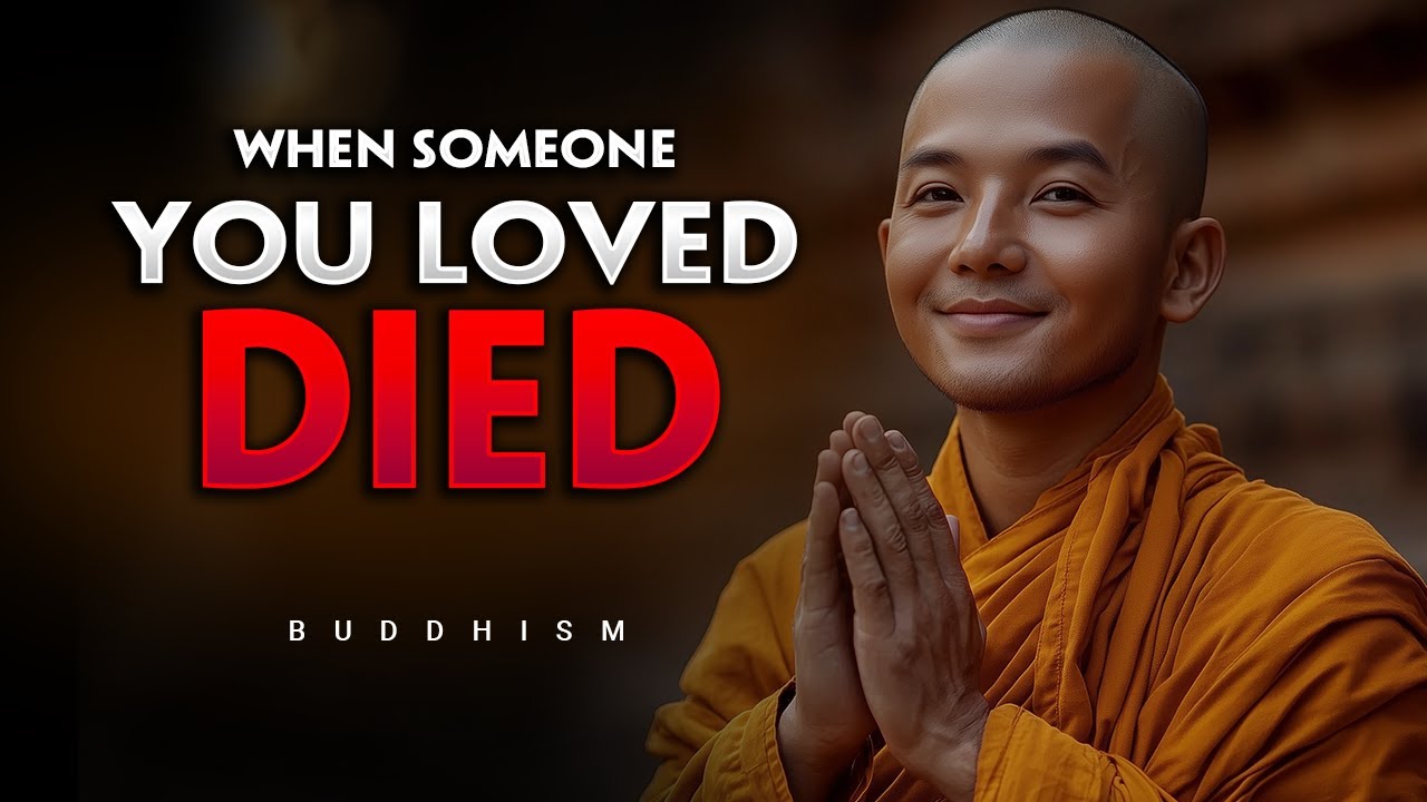How To Handle The Grief When Someone You Loved Died | Buddhism In English