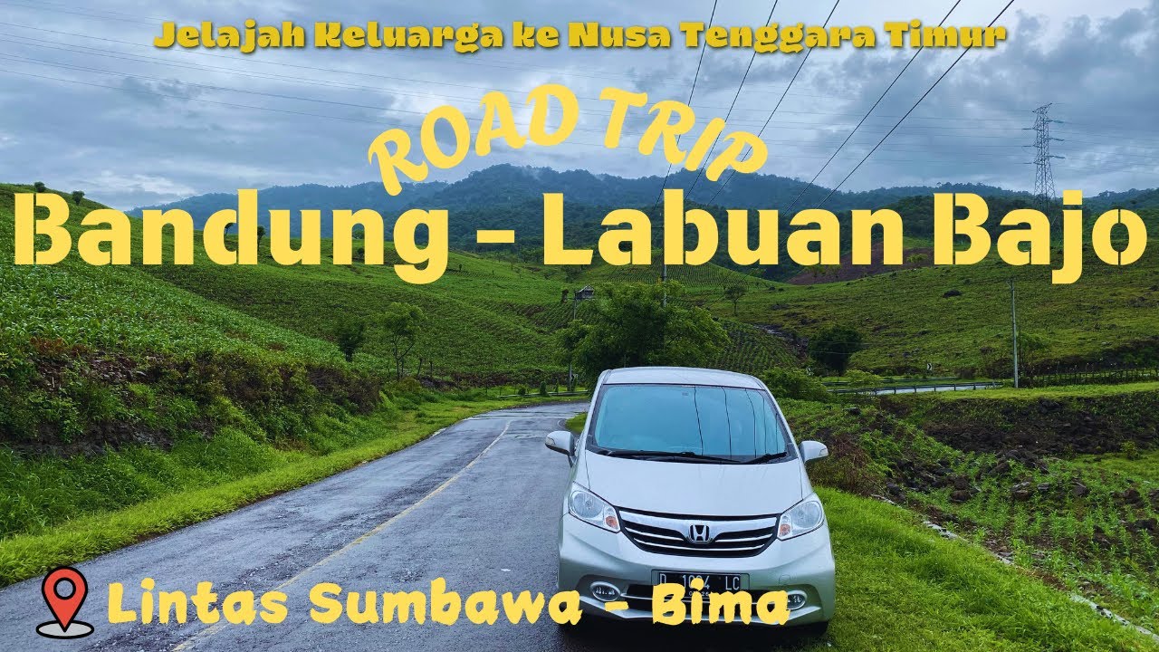 ROAD TRIP BANDUNG - LABUAN BAJO || Lintas Sumbawa - Bima || WITH HONDA FREED ||