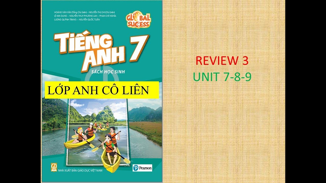 REVIEW 3 (UNIT 7-8-9) -GLOBAL SUCCESS TIẾNG ANH LỚP 7 MỚI.lopanhcolien