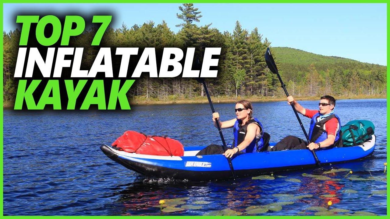 Best Inflatable Kayak 2025 | Top 7 Inflatable Kayaks For Whitewater & Ocean