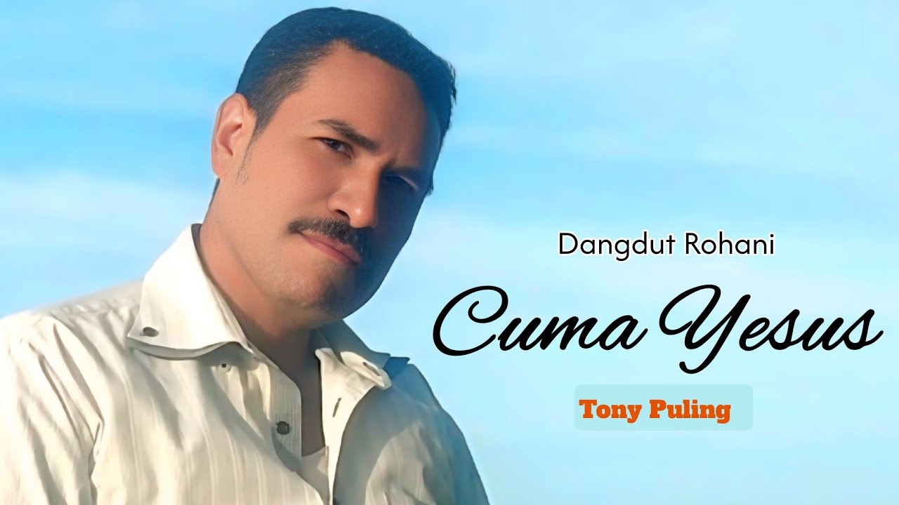 Dangdut Rohani. CUMA YESUS. Cipt/Voc. Tony Puling. (Official Music Video). #lagurohani #jesuschrist 