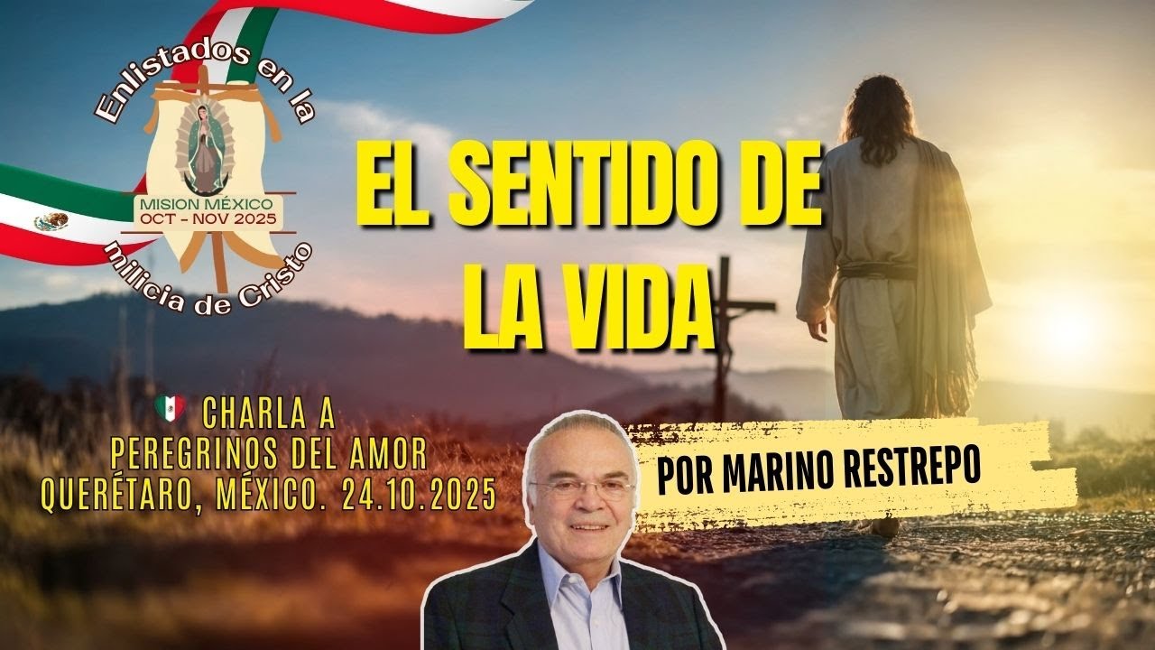 El sentido de la vida por Marino Restrepo. Querétaro, México. 22.10.2025