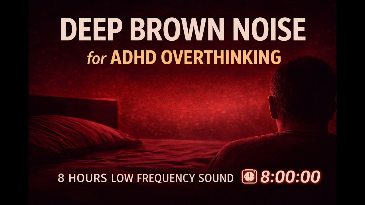 Deep Brown Noise for ADHD Overthinking | 8 Hours Low Frequency Sound