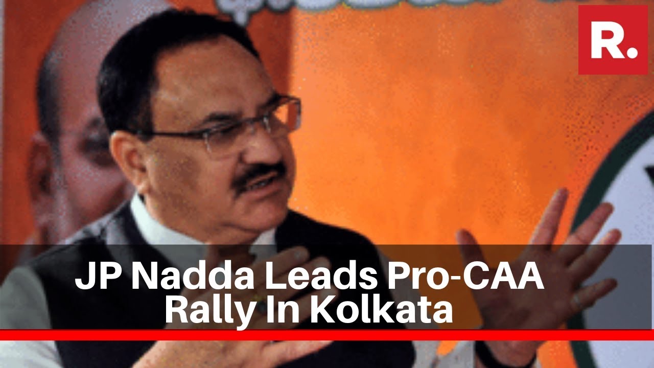 BJP Working President JP Nadda Leads Pro-CAA Rally In Kolkata