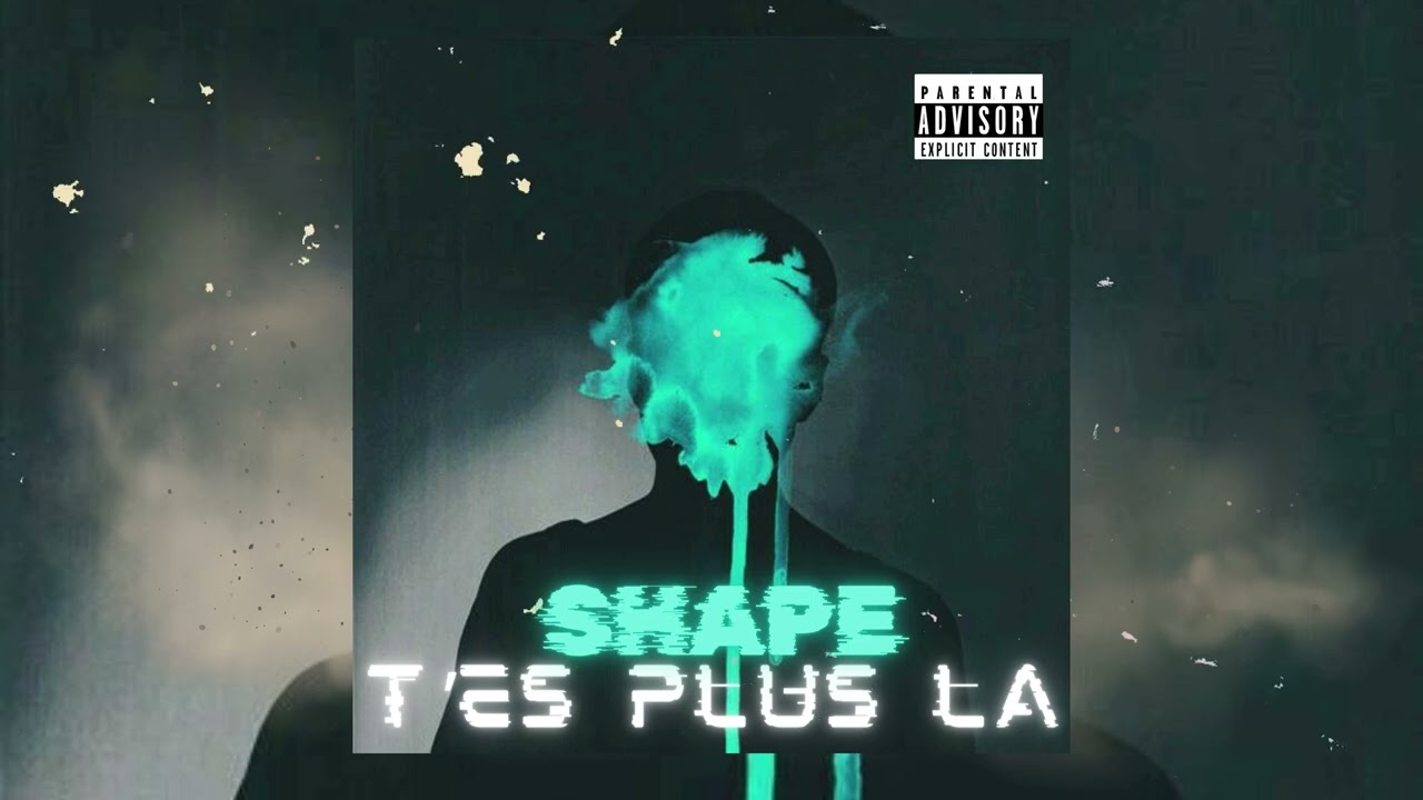SHAPE - T'es plus là