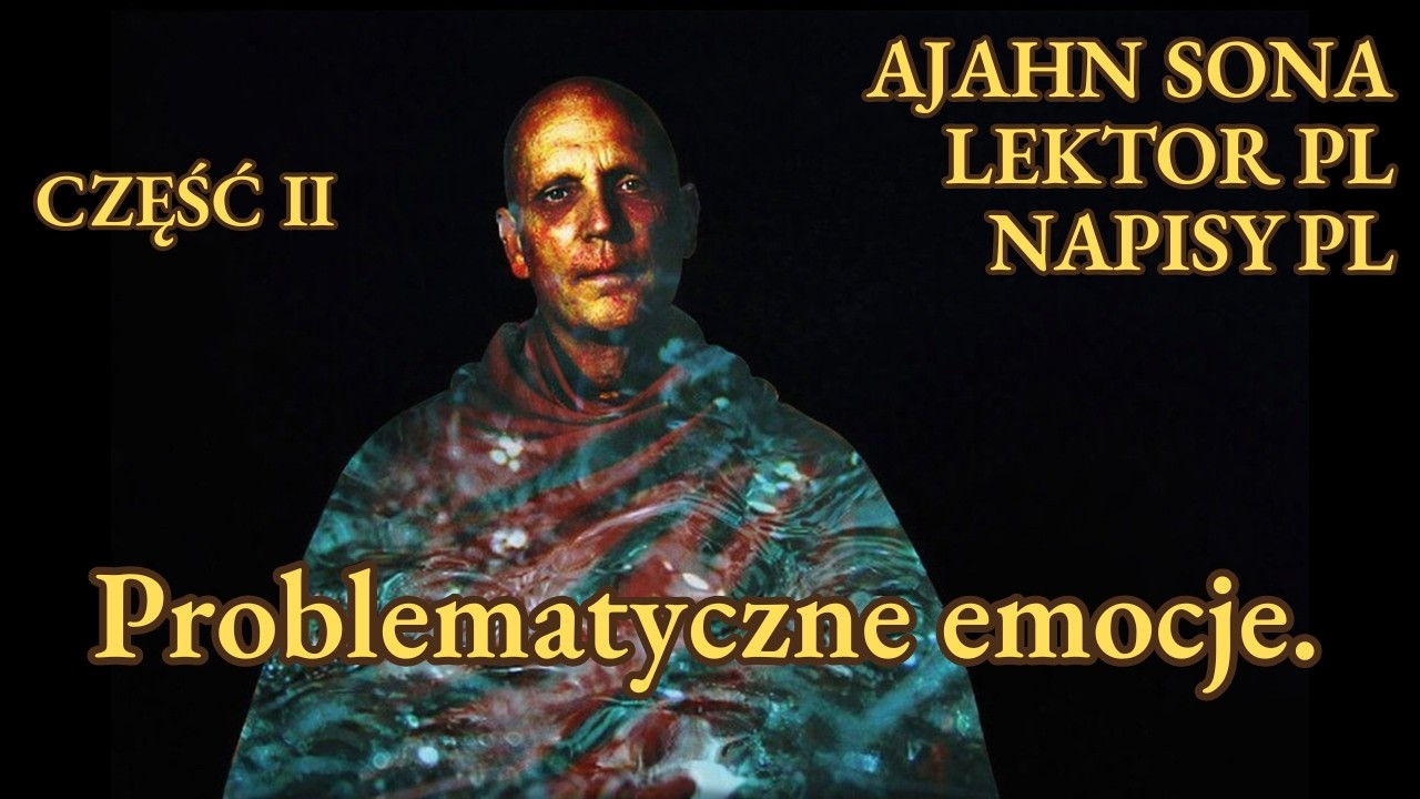 Ajahn Sona - Problematyczne emocje — gniew. (2/5) [LEKTOR/NAPISY PL]