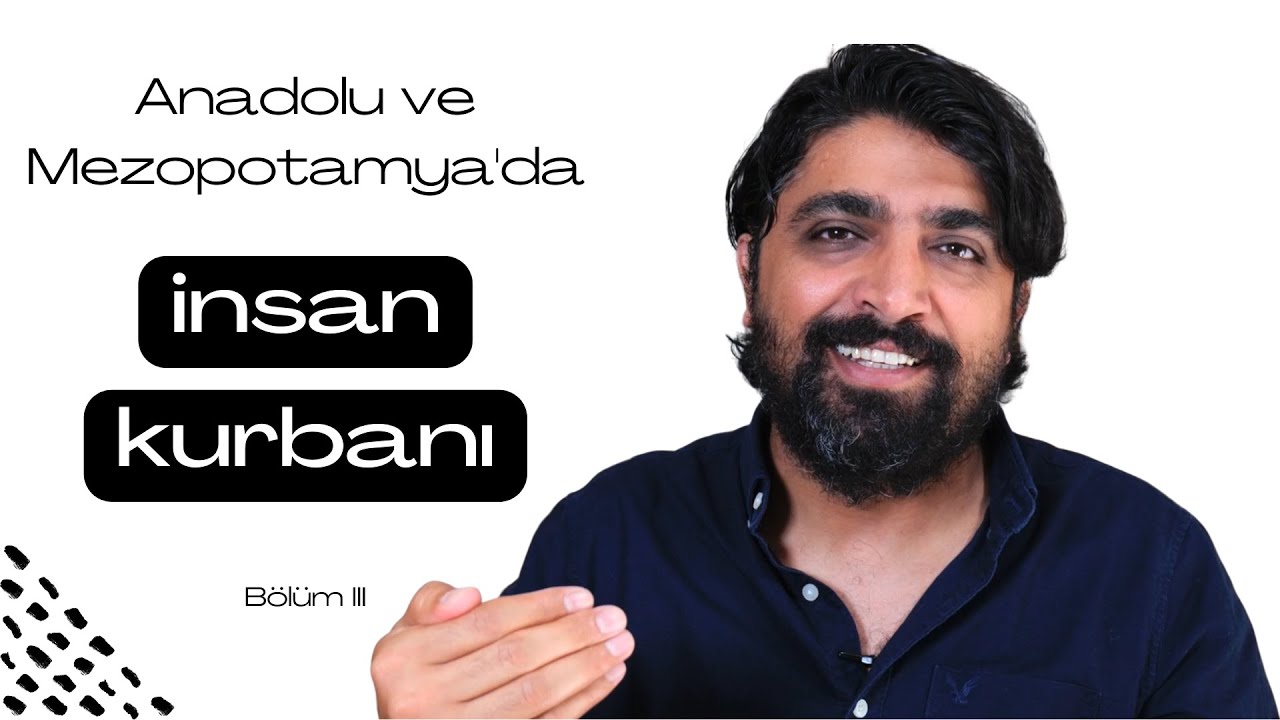 Anadolu ve Mezopotamya'da insan kurbanı-3
