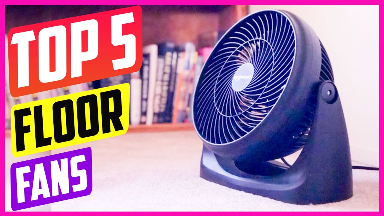 Top 5 Best Floor Fans On The Market in 2021 Reviews [ Buying Guide ]
