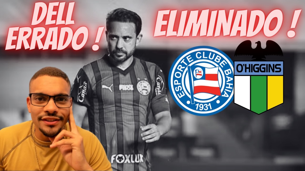 ELIMINAÇÃO VERGONHOSA !BAHIA ELIMINADO DE TUDO ! BAHIA 2X1 OHIGGINS