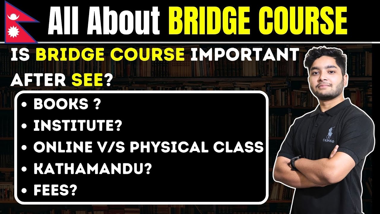 All about BRIDGE COURSE after SEE.