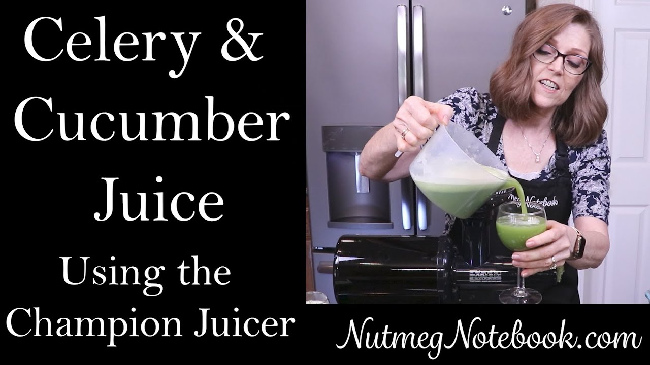 Celery Juice & Celery Cucumber Cooler In The Champion 2000 Juicer - Nutmeg Notebook