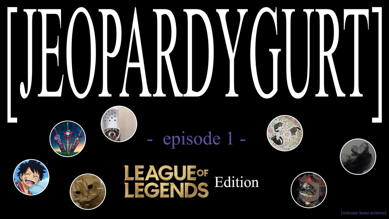 [JEOPARDYGURT] Episode 1: League of Legends Edition
