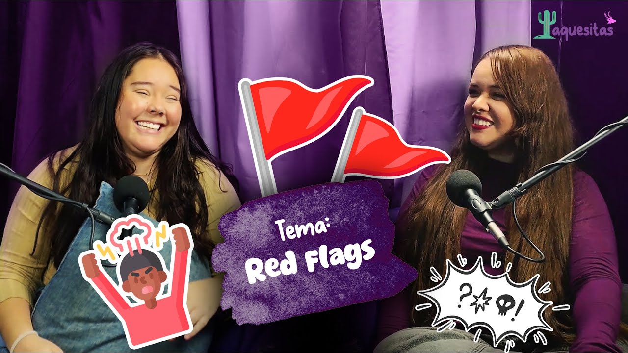 RED FLAGS | Las Yaquesitas Ep. 5