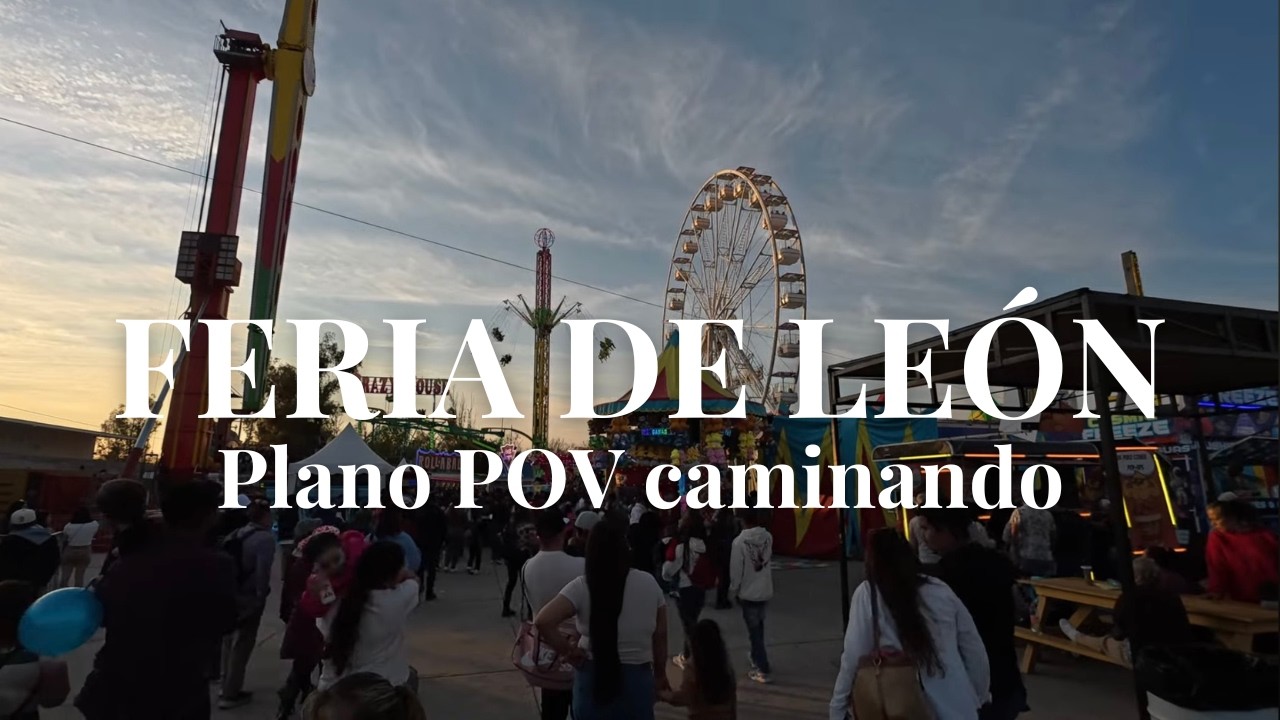 Así se vive la FERIA DE LEÓN 2026 al ATARDECER 🎡 Luces, juegos y música | Chill Out MX