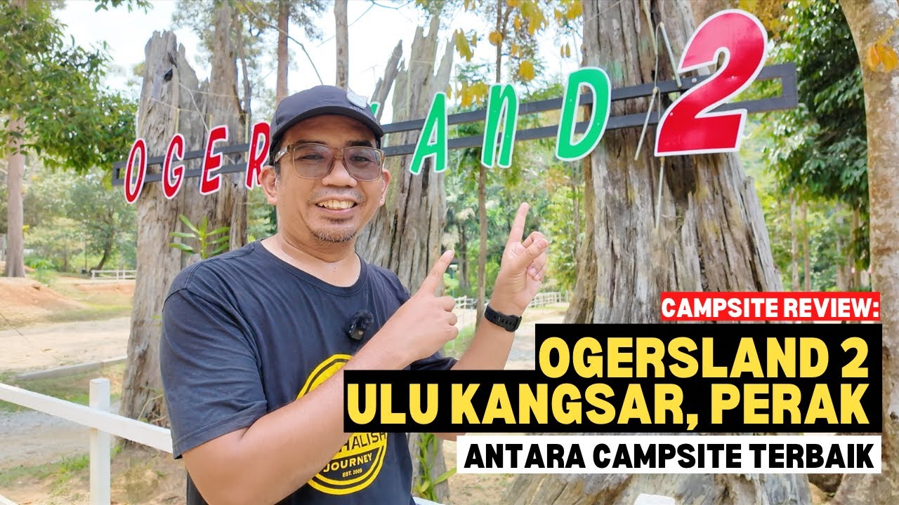 Campsite Review: OGERSLAND 2, Ulu Kangsar, Perak | Antara campsite terbaik  #mykhalishjourney