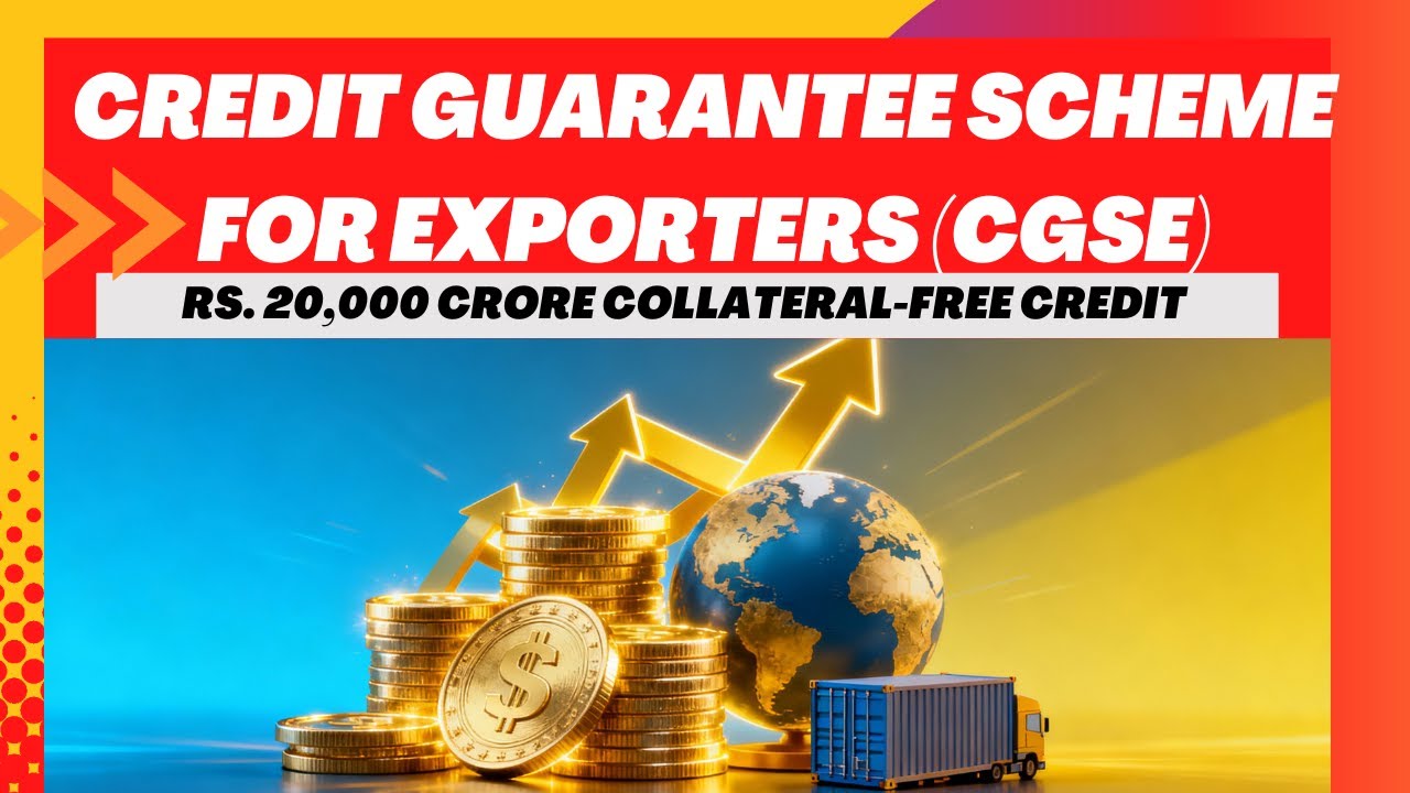 Credit Guarantee Scheme for Exporters (CGSE) Unlocked: ₹20,000 Cr Credit Boost for Exporters(Part 1)
