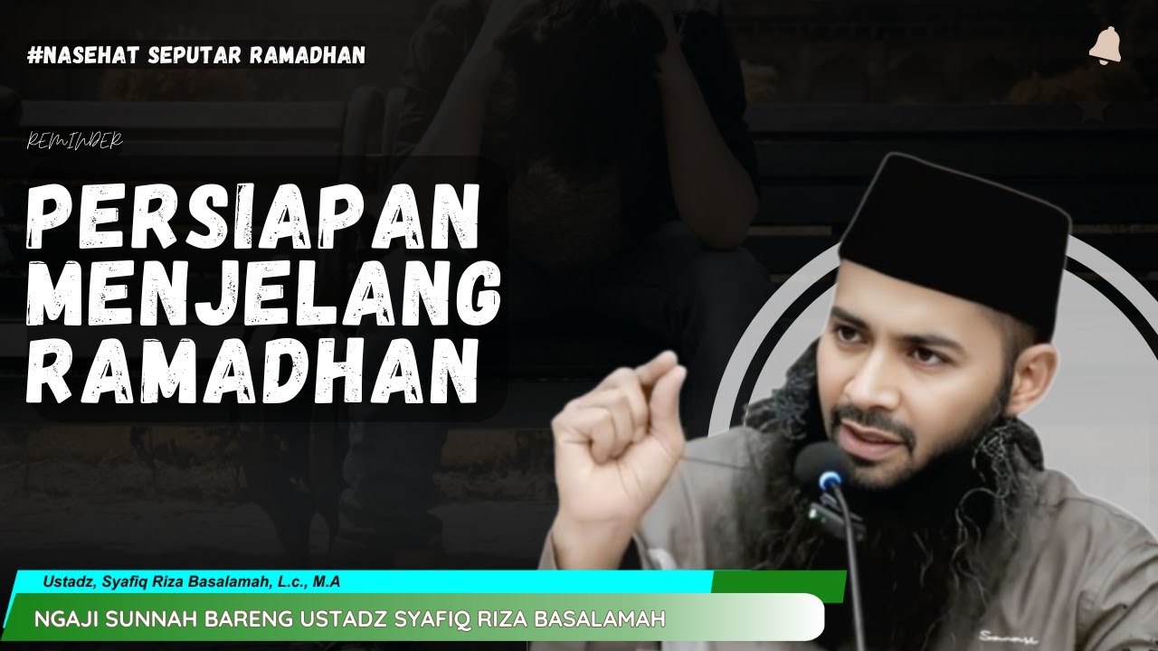 PERSIAPAN MENJELANG RAMADHAN | CERAMAH USTADZ SYAFIQ RIZA BASALAMAH